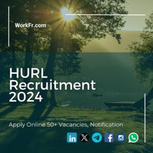 HURL Recruitment 2024 Apply Online 50+ Vacancies, Notification