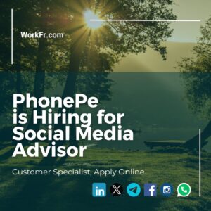 PhonePe is Hiring for Social Media Advisor, Customer Specialist, Apply Online
